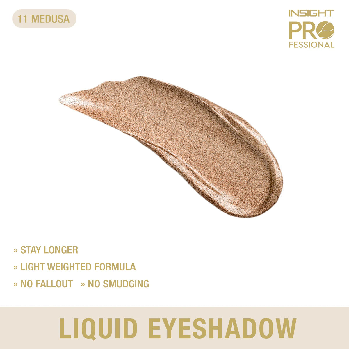 Insight Professional Liquid Eyeshadow | Light Weighted Formula | Infused with Skincare Ingredients | Water Resistant Pigment | High Shine Shimmers (5g)